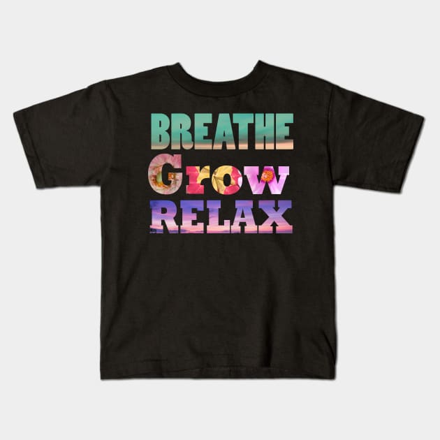 Breathe, Grow, Relax, Kids T-Shirt by Oopsie Daisy!